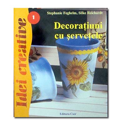 Editura Casa Decoratiuni cu servetele - Ed. a III-a - Idei Creative 01